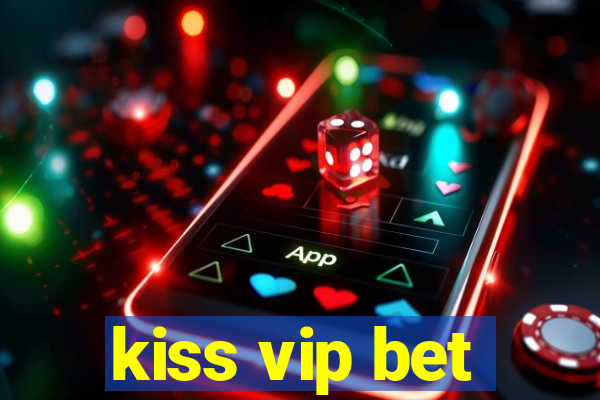 kiss vip bet